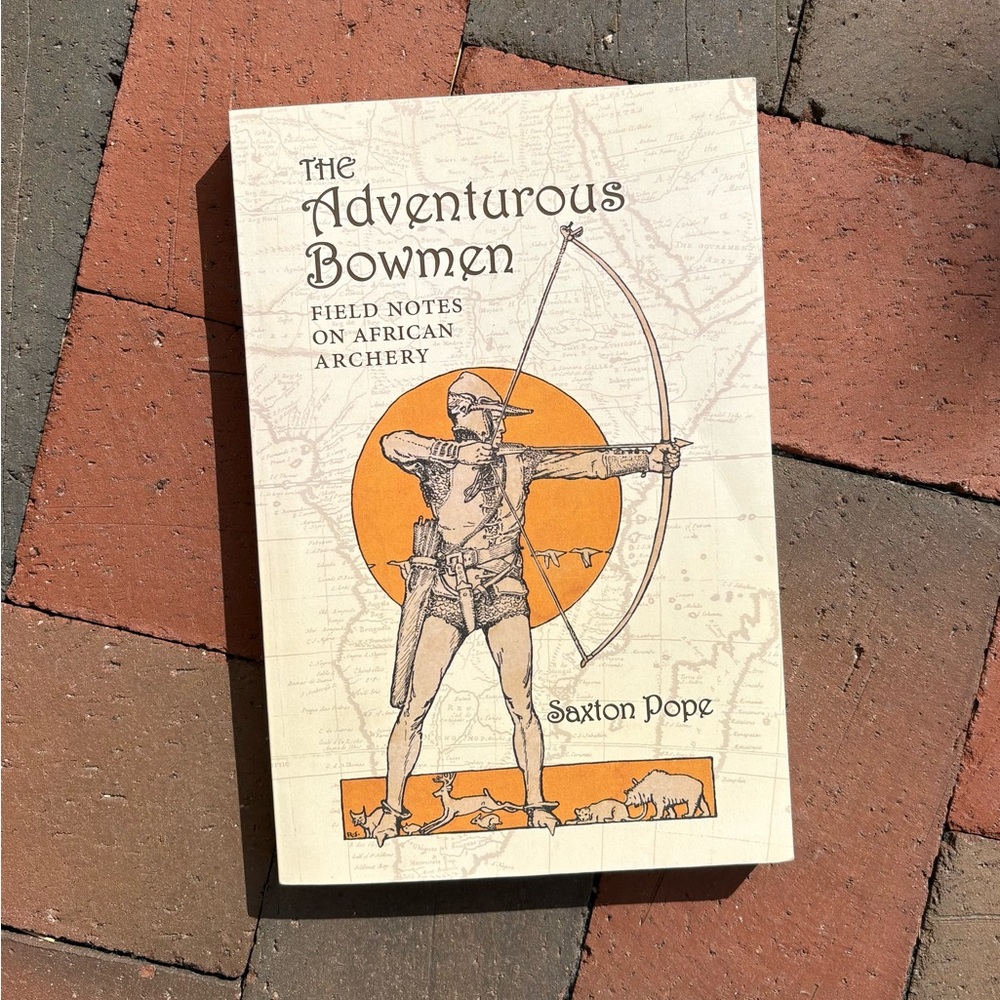 The Adventurous Bowmen Field Notes on North African Archery Archer Hunter